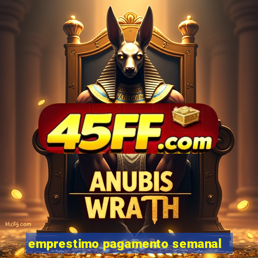 emprestimo pagamento semanal